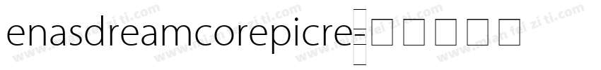 enasdreamcorepicre字体转换