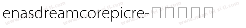 enasdreamcorepicre字体转换