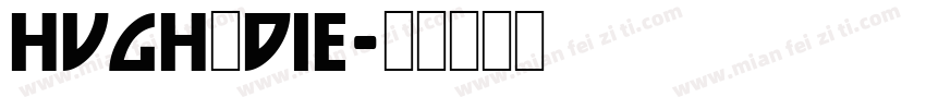 Hugh·Die字体转换