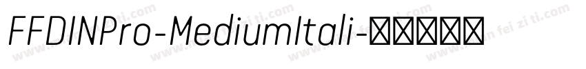 FFDINPro-MediumItali字体转换