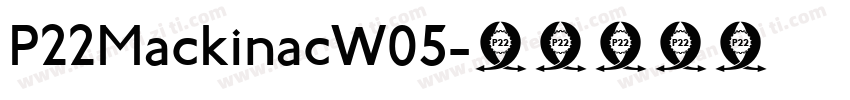 P22MackinacW05字体转换