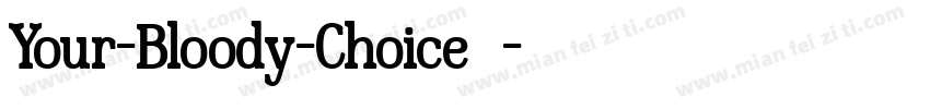 Your-Bloody-Choice转换器字体转换
