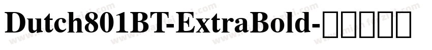 Dutch801BT-ExtraBold字体转换