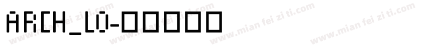 ARCH_LO字体转换