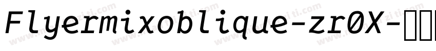 Flyermixoblique-zr0X字体转换