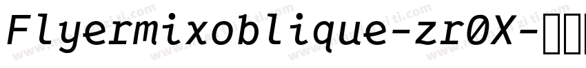 Flyermixoblique-zr0X字体转换