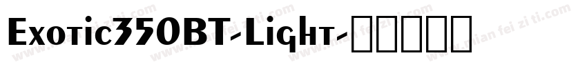 Exotic350BT-Light字体转换