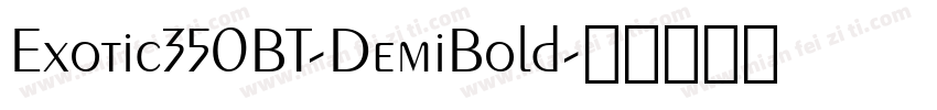 Exotic350BT-DemiBold字体转换
