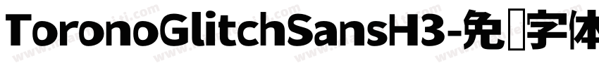 ToronoGlitchSansH3字体转换