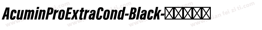 AcuminProExtraCond-Black字体转换