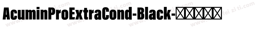 AcuminProExtraCond-Black字体转换