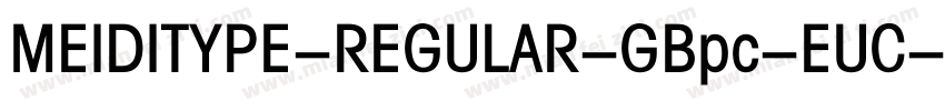 MEIDITYPE-REGULAR-GBpc-EUC-H字体转换