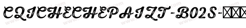 CQICHECHEPAIZT-B02S字体转换