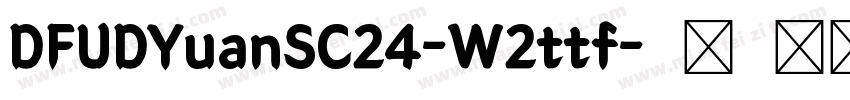 DFUDYuanSC24-W2ttf字体转换