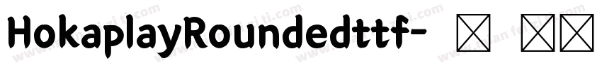 HokaplayRoundedttf字体转换