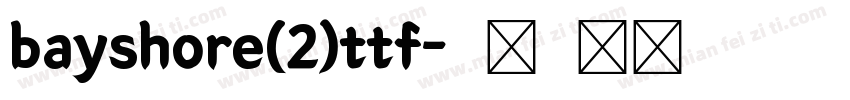 bayshore(2)ttf字体转换