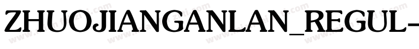 ZHUOJIANGANLAN_REGUL字体转换
