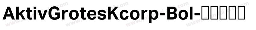 AktivGrotesKcorp-Bol字体转换