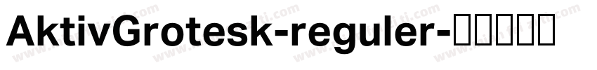 AktivGrotesk-reguler字体转换