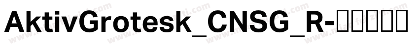 AktivGrotesk_CNSG_R字体转换