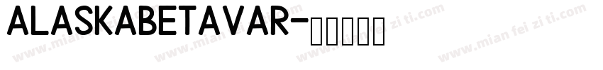 AlaskaBetaVAR字体转换