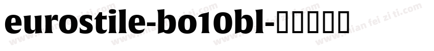 eurostile-bo10bl字体转换