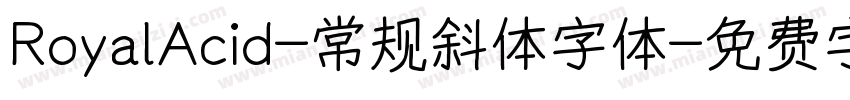 RoyalAcid-常规斜体字体字体转换