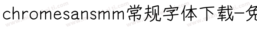 chromesansmm常规字体下载字体转换