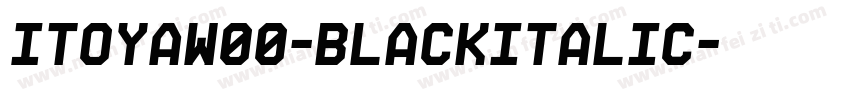 ItoyaW00-BlackItalic字体转换