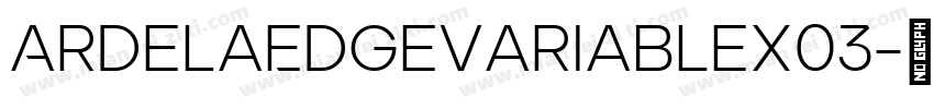 ArdelaEdgeVariableX03字体转换