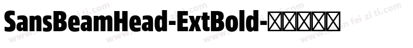 SansBeamHead-ExtBold字体转换