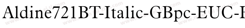 Aldine721BT-Italic-GBpc-EUC-H字体转换
