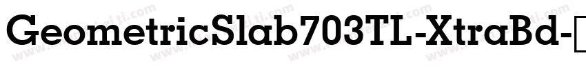 GeometricSlab703TL-XtraBd字体转换
