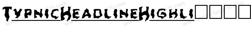 TypnicHeadlineHighli字体转换