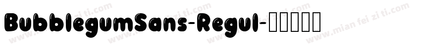 BubblegumSans-Regul字体转换