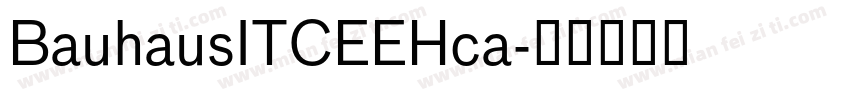 BauhausITCEEHca字体转换