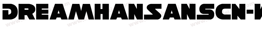 DreamHanSansCN-W8字体转换