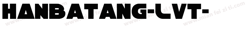 HANBatang-LVT字体转换
