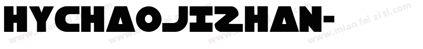 HYCHAOJIZHAN字体转换