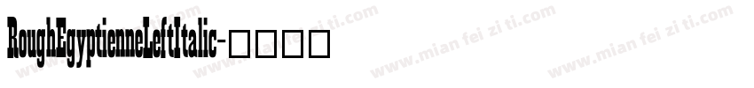 RoughEgyptienneLeftItalic字体转换