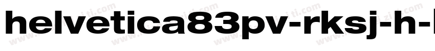 helvetica83pv-rksj-h字体转换