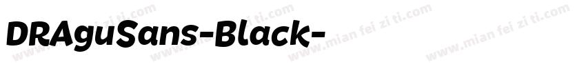 DRAguSans-Black字体转换
