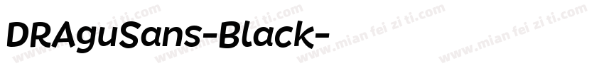 DRAguSans-Black字体转换