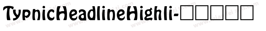TypnicHeadlineHighli字体转换