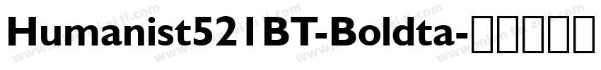 Humanist521BT-Boldta字体转换