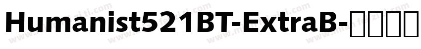 Humanist521BT-ExtraB字体转换