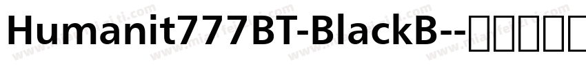 Humanit777BT-BlackB-字体转换
