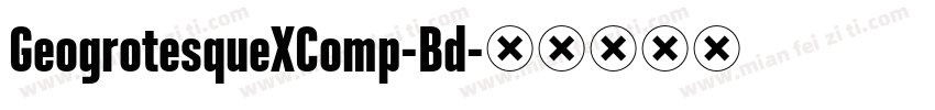 GeogrotesqueXComp-Bd字体转换