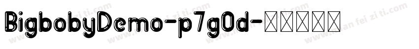 BigbobyDemo-p7gOd字体转换