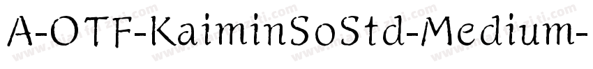 A-OTF-KaiminSoStd-Medium字体转换
